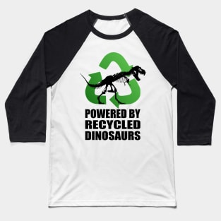 Tyrannosaurus Rex - Powered by Recycled Dinosaurs Baseball T-Shirt